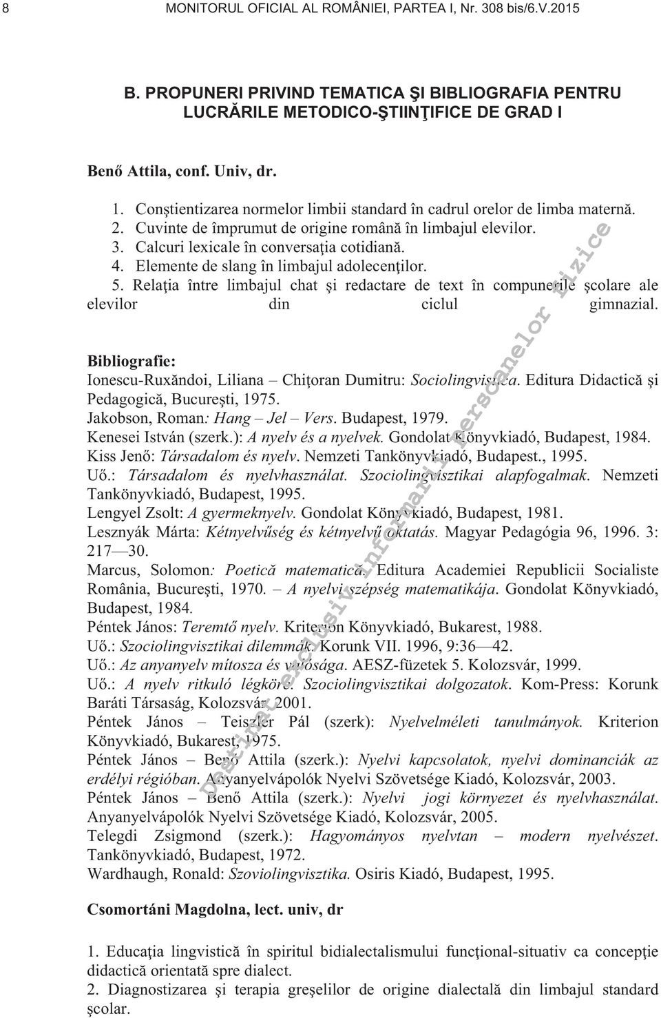 Elemente de slang în limbajul adolecen ilor. 5. Rela ia între limbajul chat i redactare de text în compunerile colare ale elevilor din ciclul gimnazial.