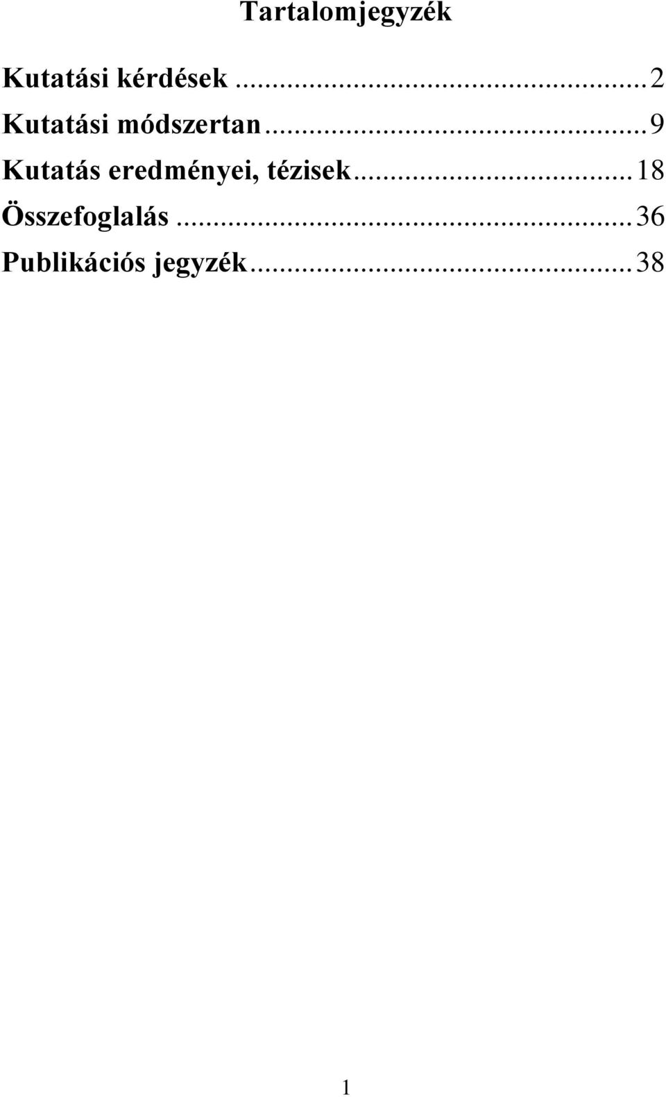 .. 9 Kutatás eredményei, tézisek.