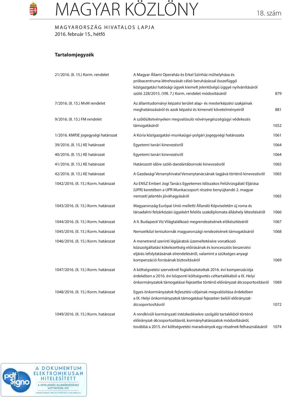 228/2015. (VIII. 7.) Korm. rendelet módosításáról 879 7/2016. (II. 15.