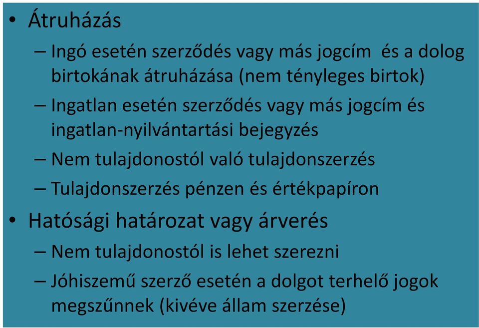 tulajdonostól való tulajdonszerzés Tulajdonszerzés pénzen és értékpapíron Hatósági határozat vagy