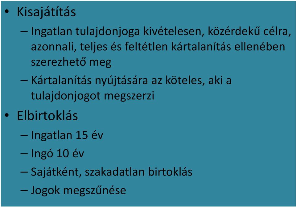 Kártalanítás nyújtására az köteles, aki a tulajdonjogot megszerzi