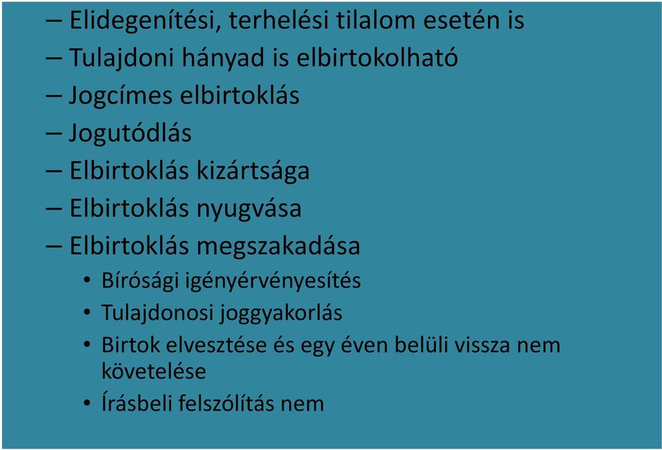 Elbirtoklás megszakadása Bírósági igényérvényesítés Tulajdonosi joggyakorlás