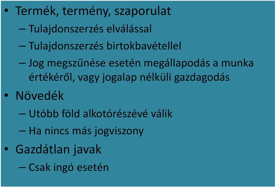 a munka értékéről, vagy jogalap nélküli gazdagodás Növedék Utóbb