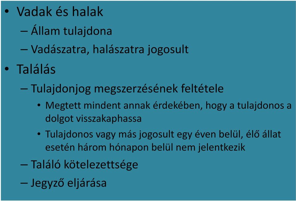 tulajdonos a dolgot visszakaphassa Tulajdonos vagy más jogosult egy éven belül,