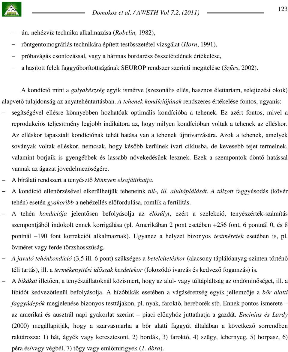 a hasított felek faggyúborítottságának SEUROP rendszer szerinti megítélése (Szőcs, 2002).