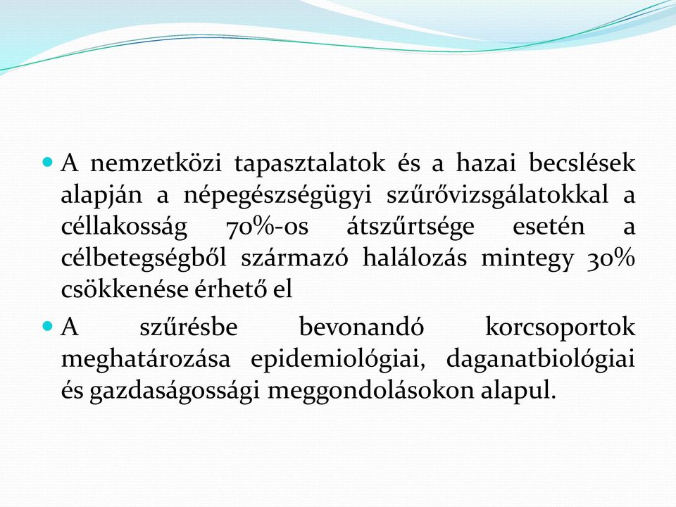 származó halálozás mintegy 30% csökkenése érhető el A szűrésbe bevonandó