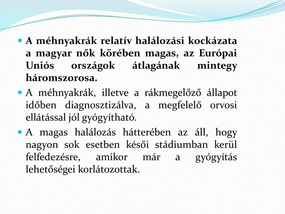 A méhnyakrák, illetve a rákmegelőző állapot időben diagnosztizálva, a megfelelő orvosi ellátással