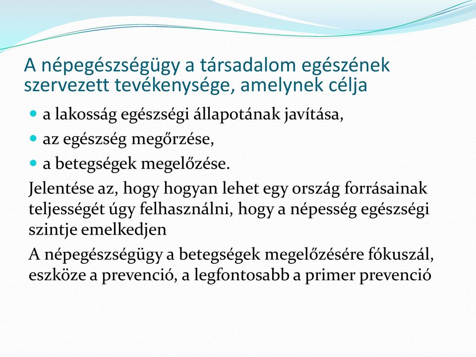 Jelentése az, hogy hogyan lehet egy ország forrásainak teljességét úgy felhasználni, hogy a népesség