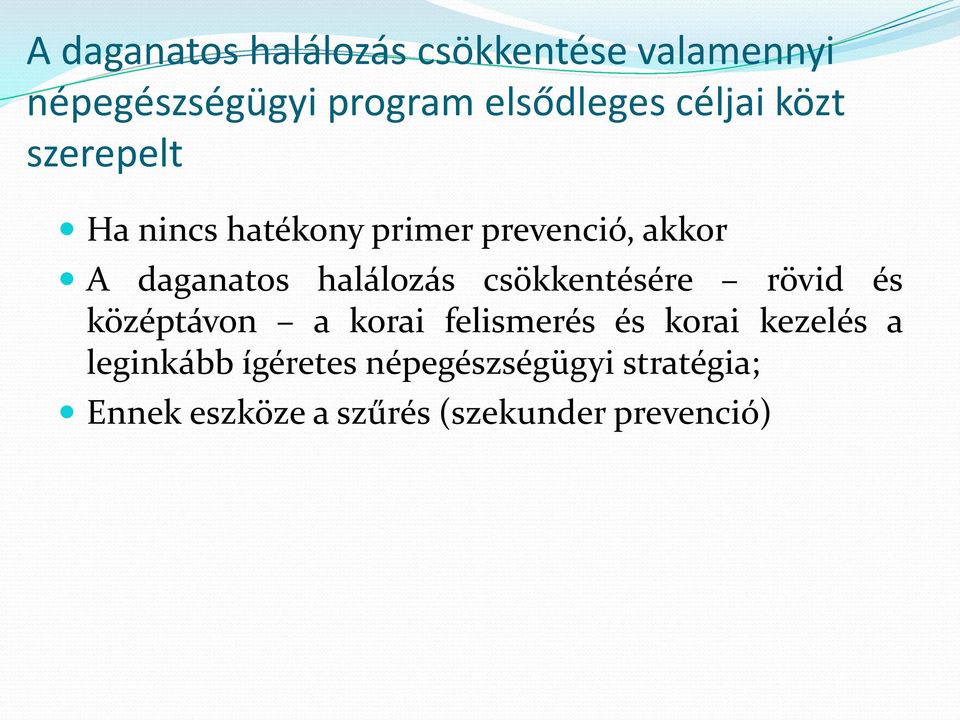 halálozás csökkentésére rövid és középtávon a korai felismerés és korai kezelés a