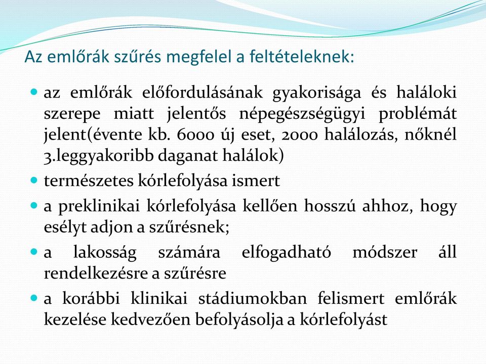 leggyakoribb daganat halálok) természetes kórlefolyása ismert a preklinikai kórlefolyása kellően hosszú ahhoz, hogy esélyt