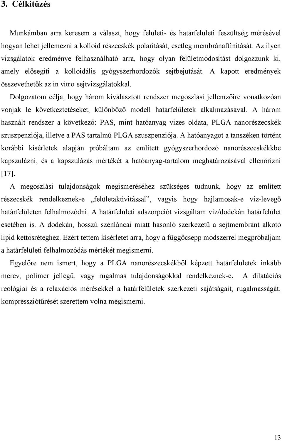 A kapott eredmények összevethetők az in vitro sejtvizsgálatokkal.