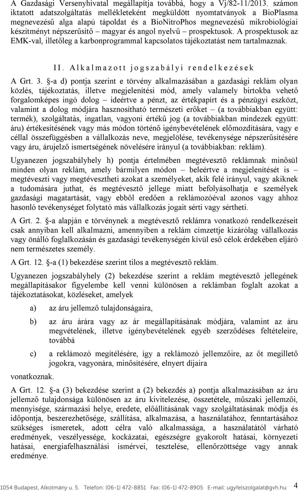 angol nyelvű prospektusok. A prospektusok az EMK-val, illetőleg a karbonprogrammal kapcsolatos tájékoztatást nem tartalmaznak. I I.