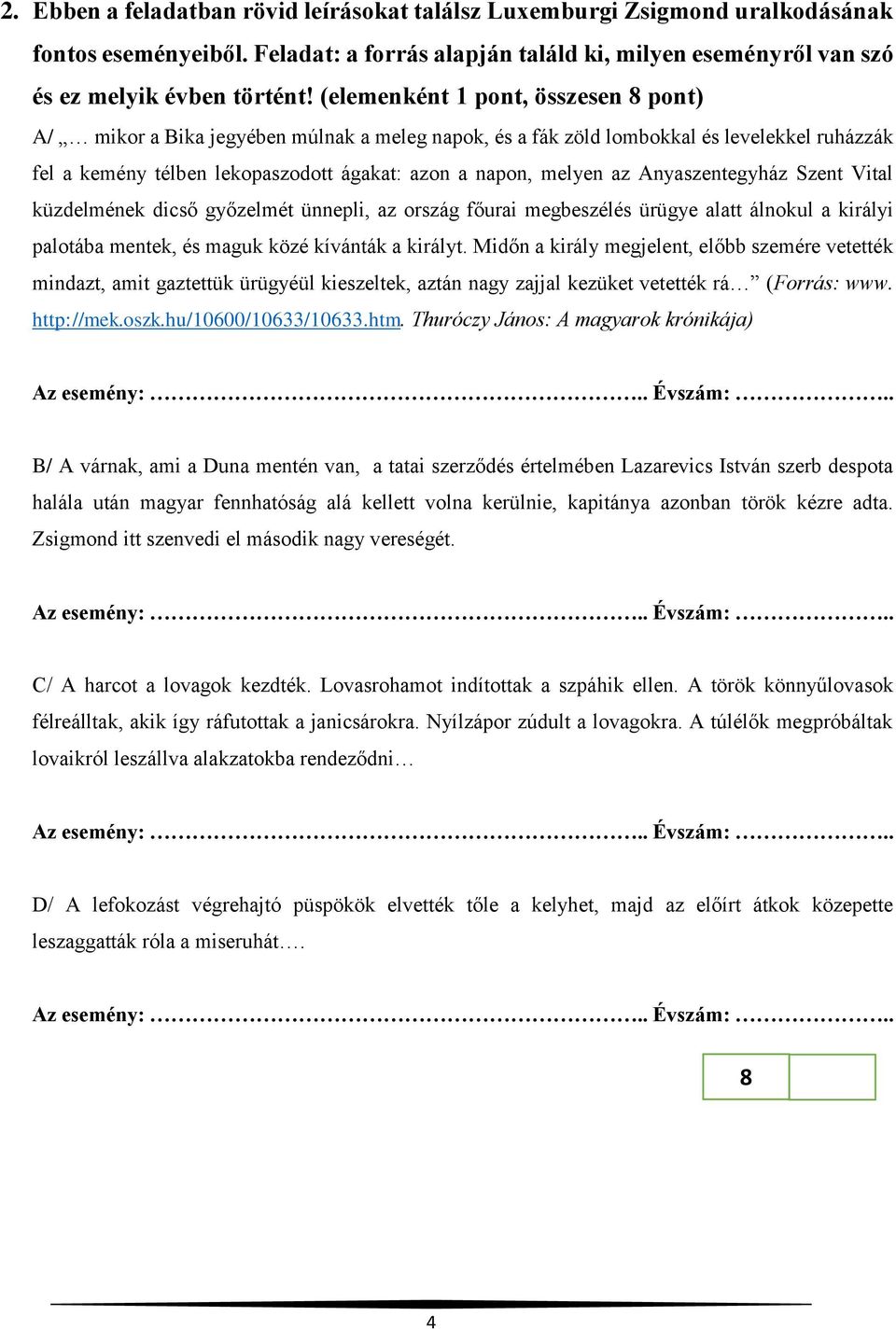 Anyaszentegyház Szent Vital küzdelmének dicső győzelmét ünnepli, az ország főurai megbeszélés ürügye alatt álnokul a királyi palotába mentek, és maguk közé kívánták a királyt.