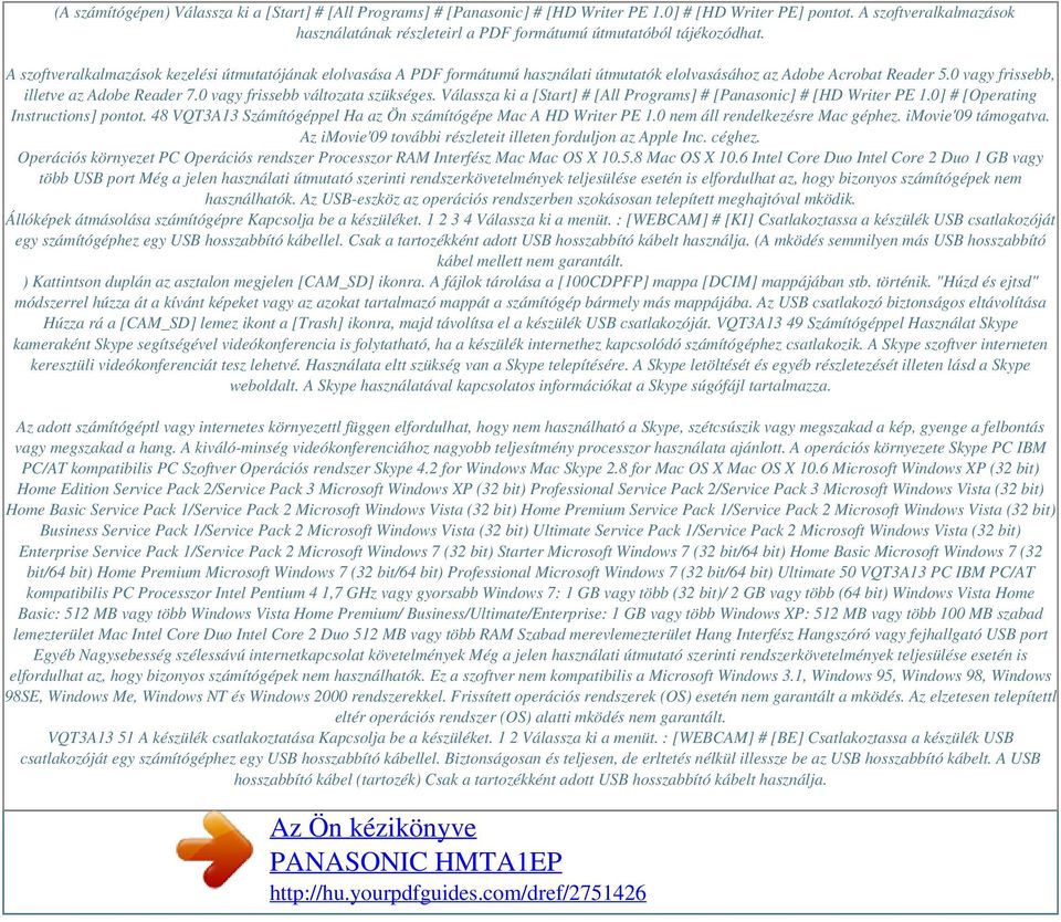 A szoftveralkalmazások kezelési útmutatójának elolvasása A PDF formátumú használati útmutatók elolvasásához az Adobe Acrobat Reader 5.0 vagy frissebb, illetve az Adobe Reader 7.