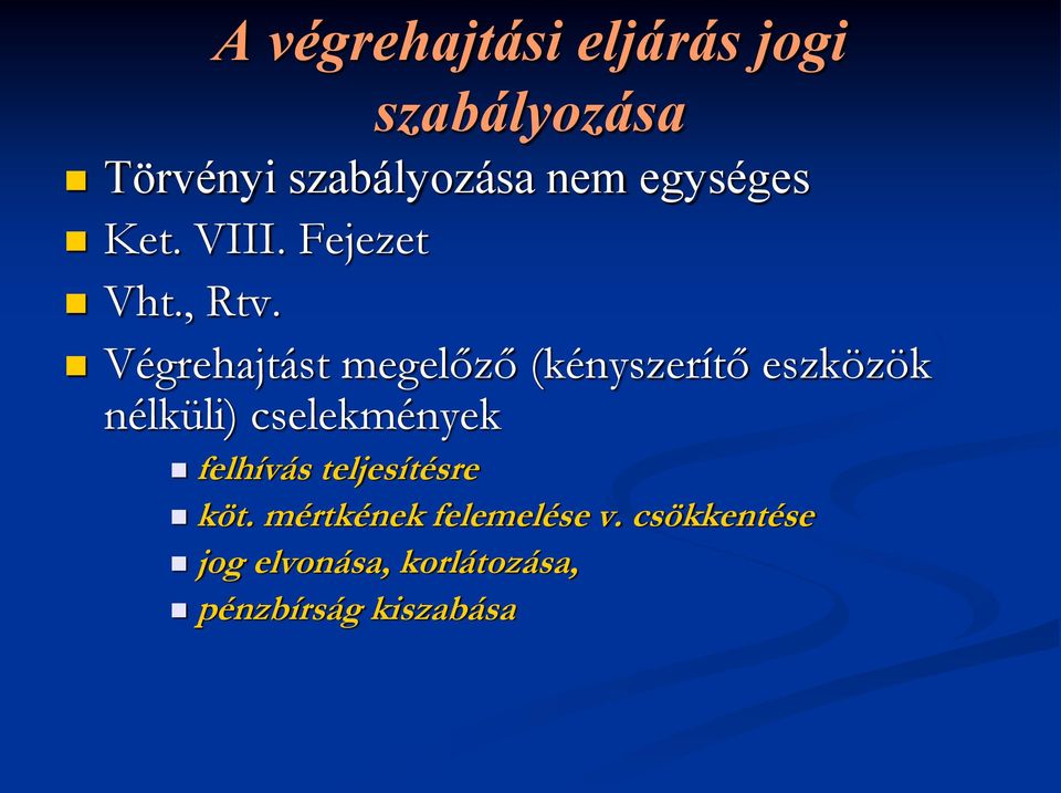 Végrehajtást megelőző (kényszerítő eszközök nélküli) cselekmények