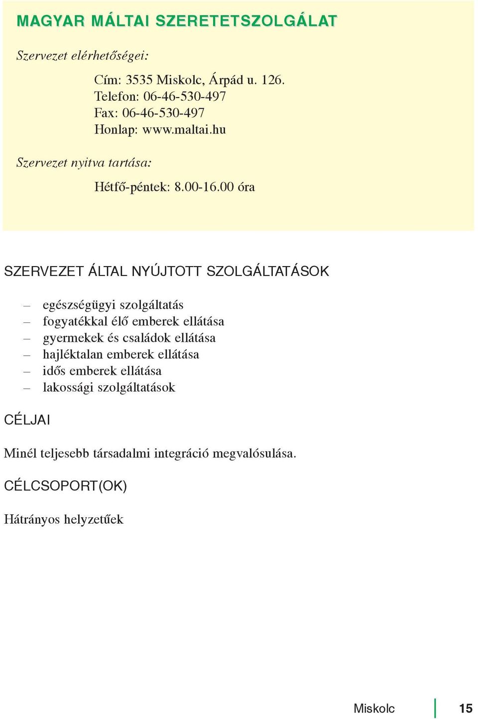 00 óra egészségügyi szolgáltatás fogyatékkal élõ emberek ellátása gyermekek és családok ellátása