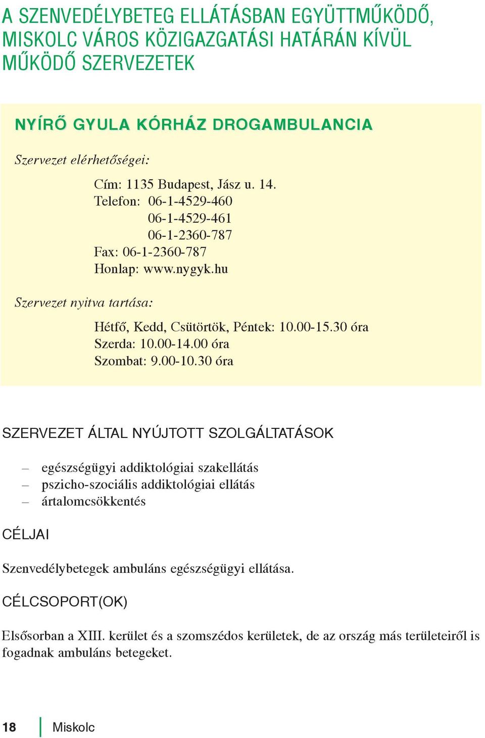 30 óra Szerda: 10.00-14.00 óra Szombat: 9.00-10.