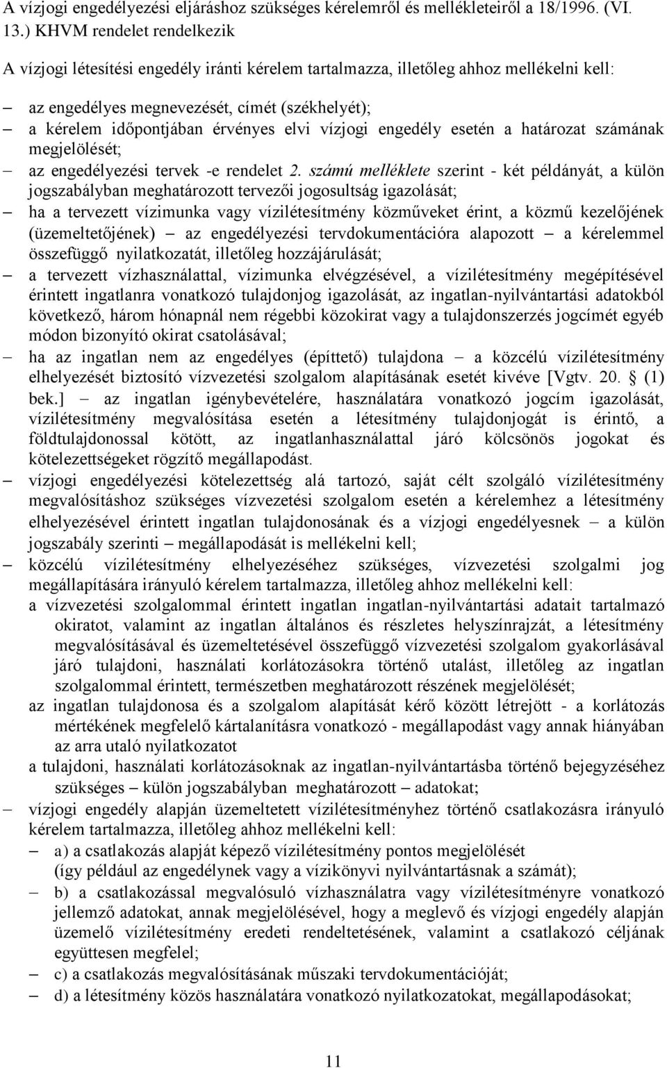 elvi vízjogi engedély esetén a határozat számának megjelölését; az engedélyezési tervek -e rendelet 2.