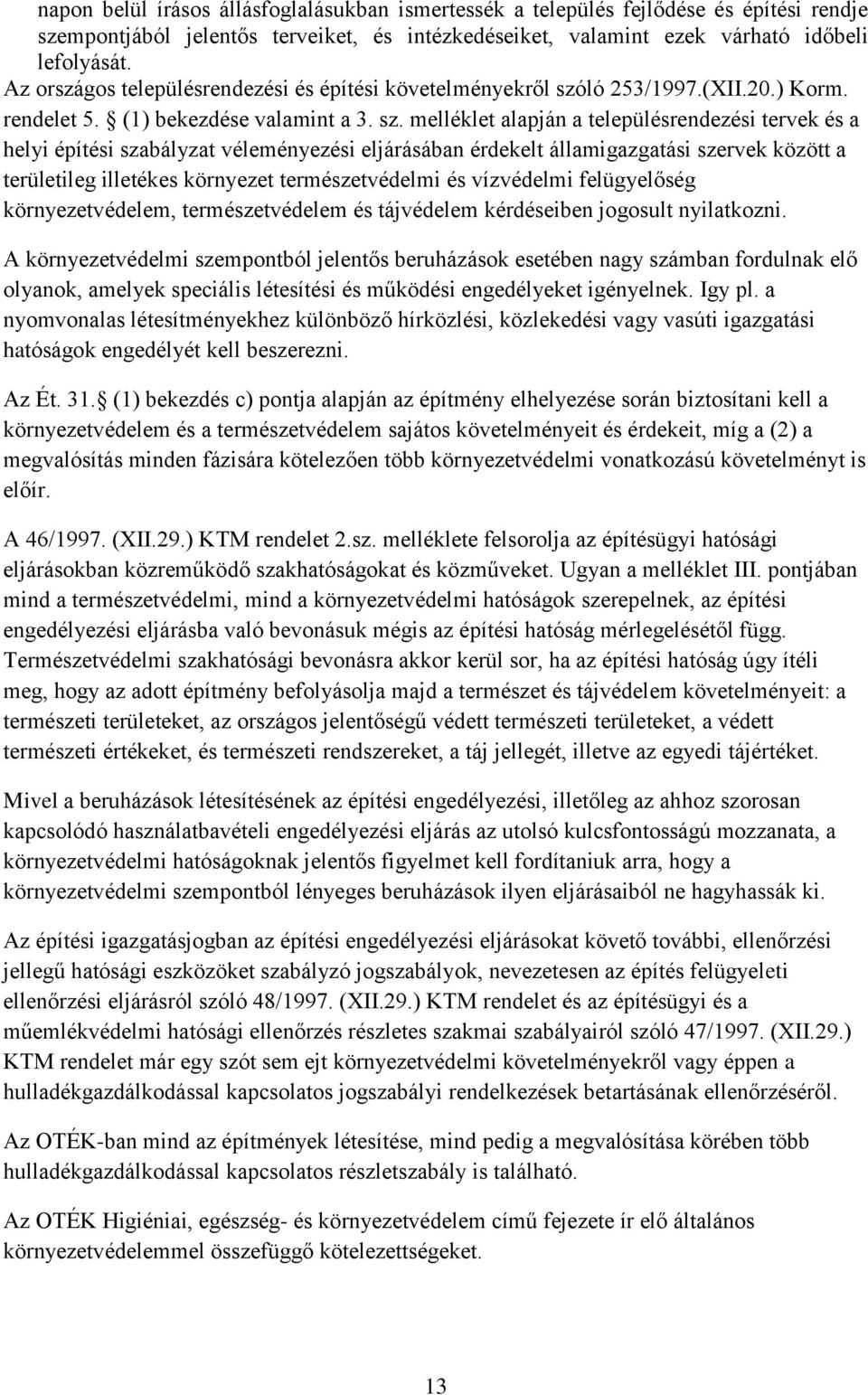 ló 253/1997.(XII.20.) Korm. rendelet 5. (1) bekezdése valamint a 3. sz.
