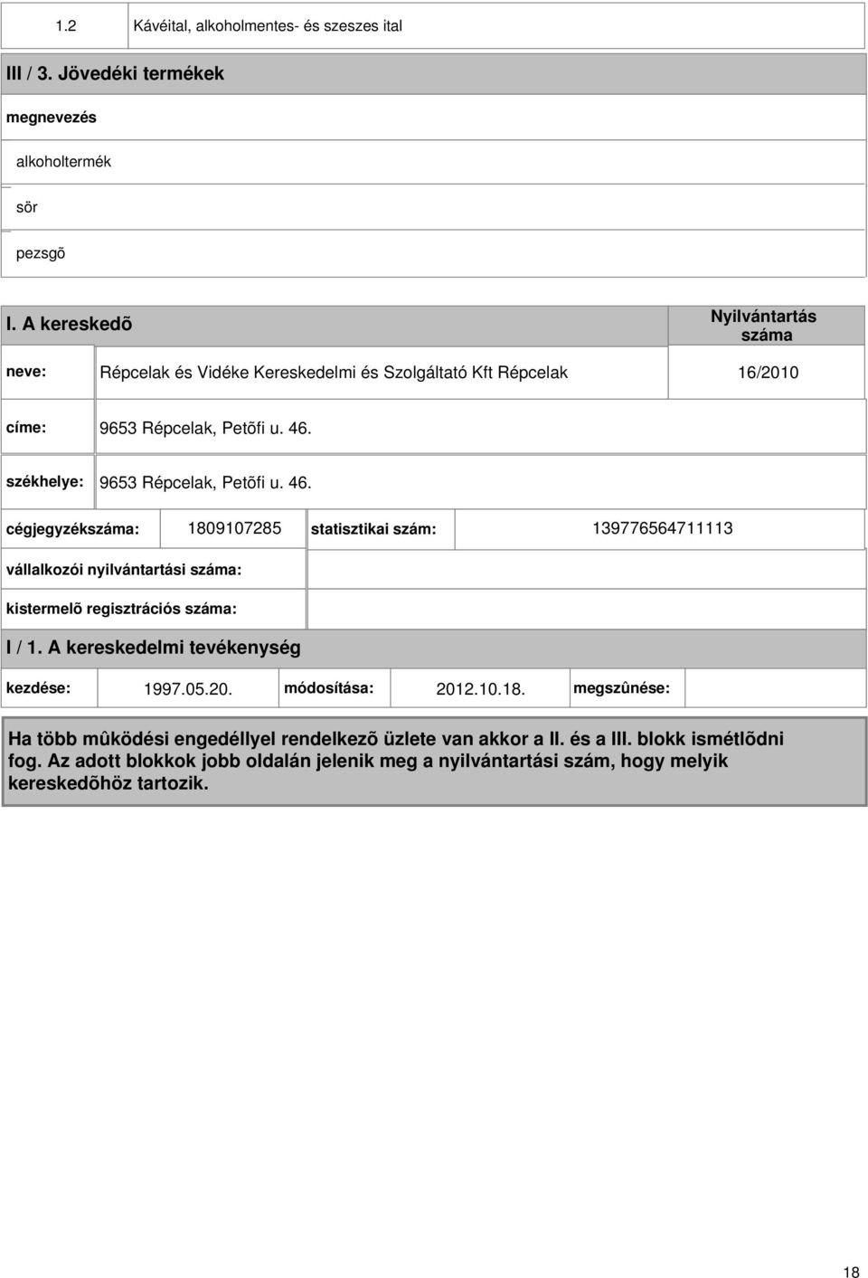 A kereskedõ Répcelak és Vidéke Kereskedelmi és Szolgáltató Kft Répcelak 16/2010 címe: 9653