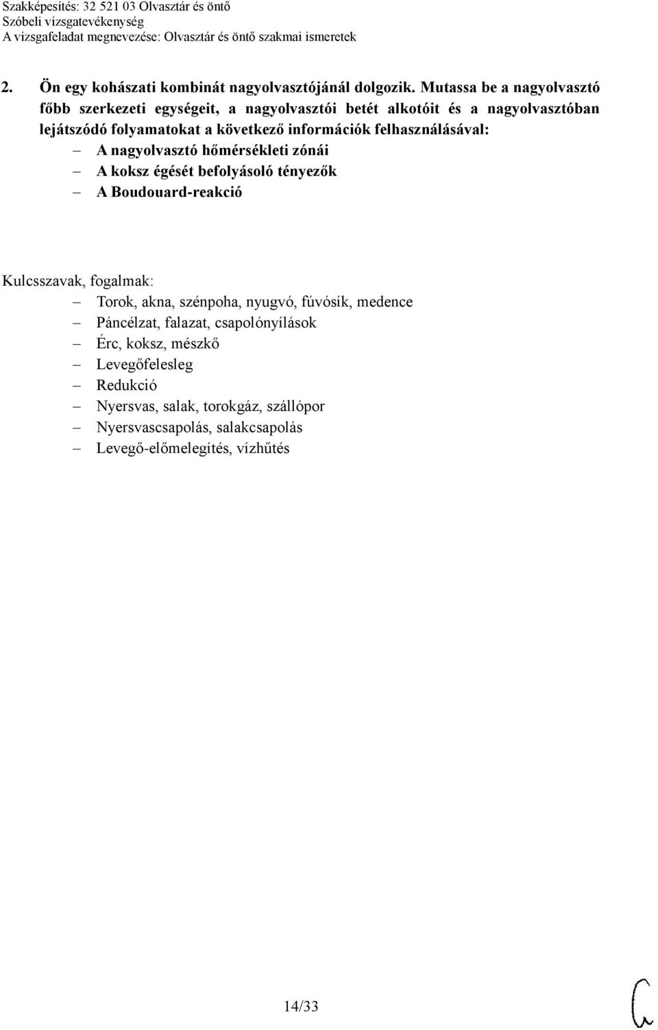következő információk felhasználásával: A nagyolvasztó hőmérsékleti zónái A koksz égését befolyásoló tényezők A Boudouard-reakció Torok,