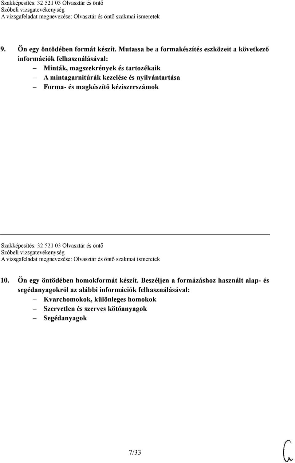 mintagarnitúrák kezelése és nyilvántartása Forma- és magkészítő kéziszerszámok Szakképesítés: 32 521 03 Olvasztár és öntő 10.