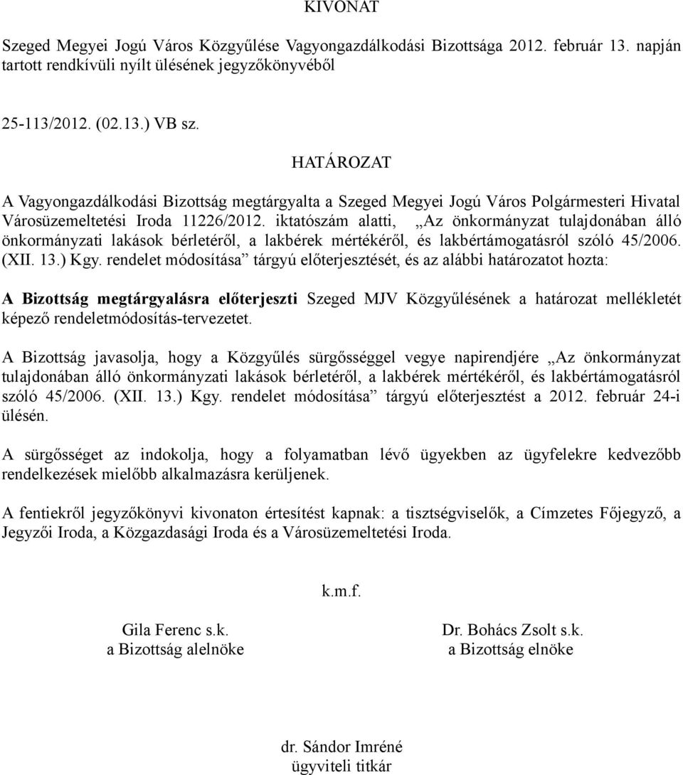 iktatószám alatti, Az önkormányzat tulajdonában álló önkormányzati lakások bérletéről, a lakbérek mértékéről, és lakbértámogatásról szóló 45/2006. (XII. 13.) Kgy.