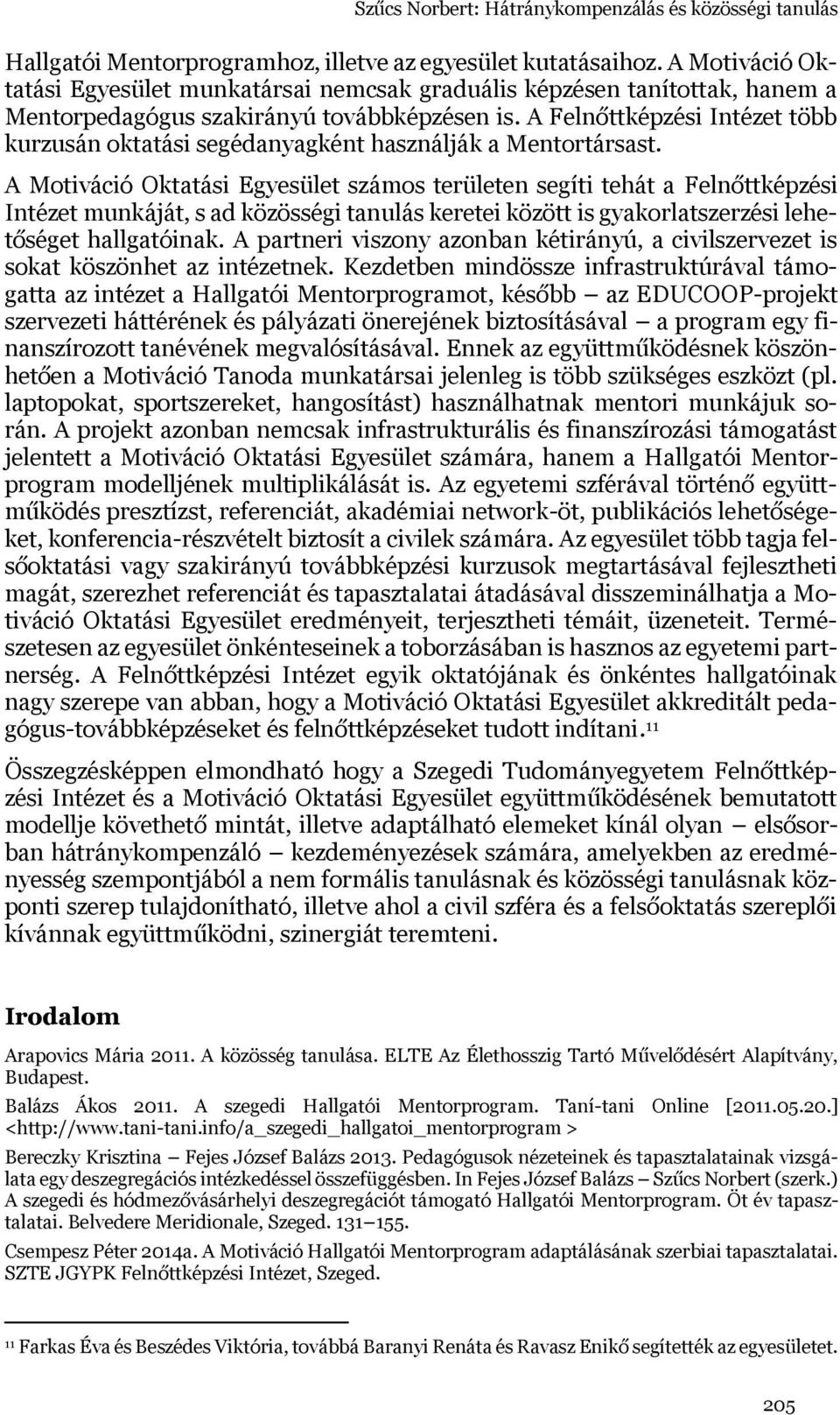 A Felnőttképzési Intézet több kurzusán oktatási segédanyagként használják a Mentortársast.