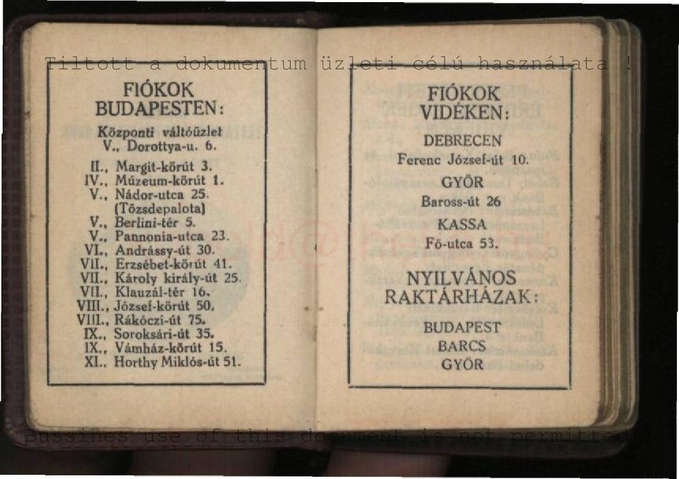 VII, Klauzál-tér 16. VIII., József-kőrút 50, VIII., Rákóczi-út 75. K., Soroksári-út 35. IX., Vámház-korút 15. XI.