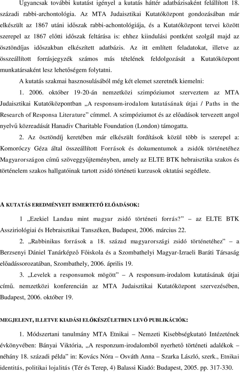 kiindulási pontként szolgál majd az ösztöndíjas időszakban elkészített adatbázis.
