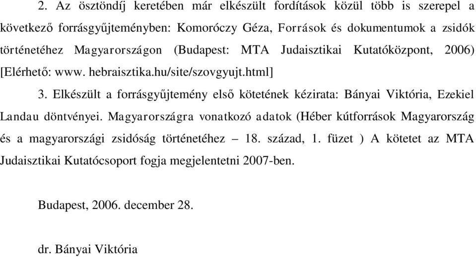 Elkészült a forrásgyűjtemény első kötetének kézirata: Bányai Viktória, Ezekiel Landau döntvényei.