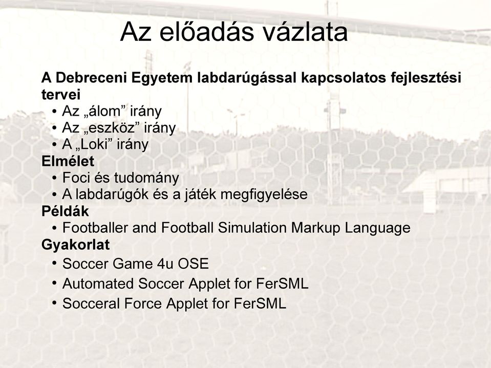 játék megfigyelése Példák Footballer and Football Simulation Markup Language