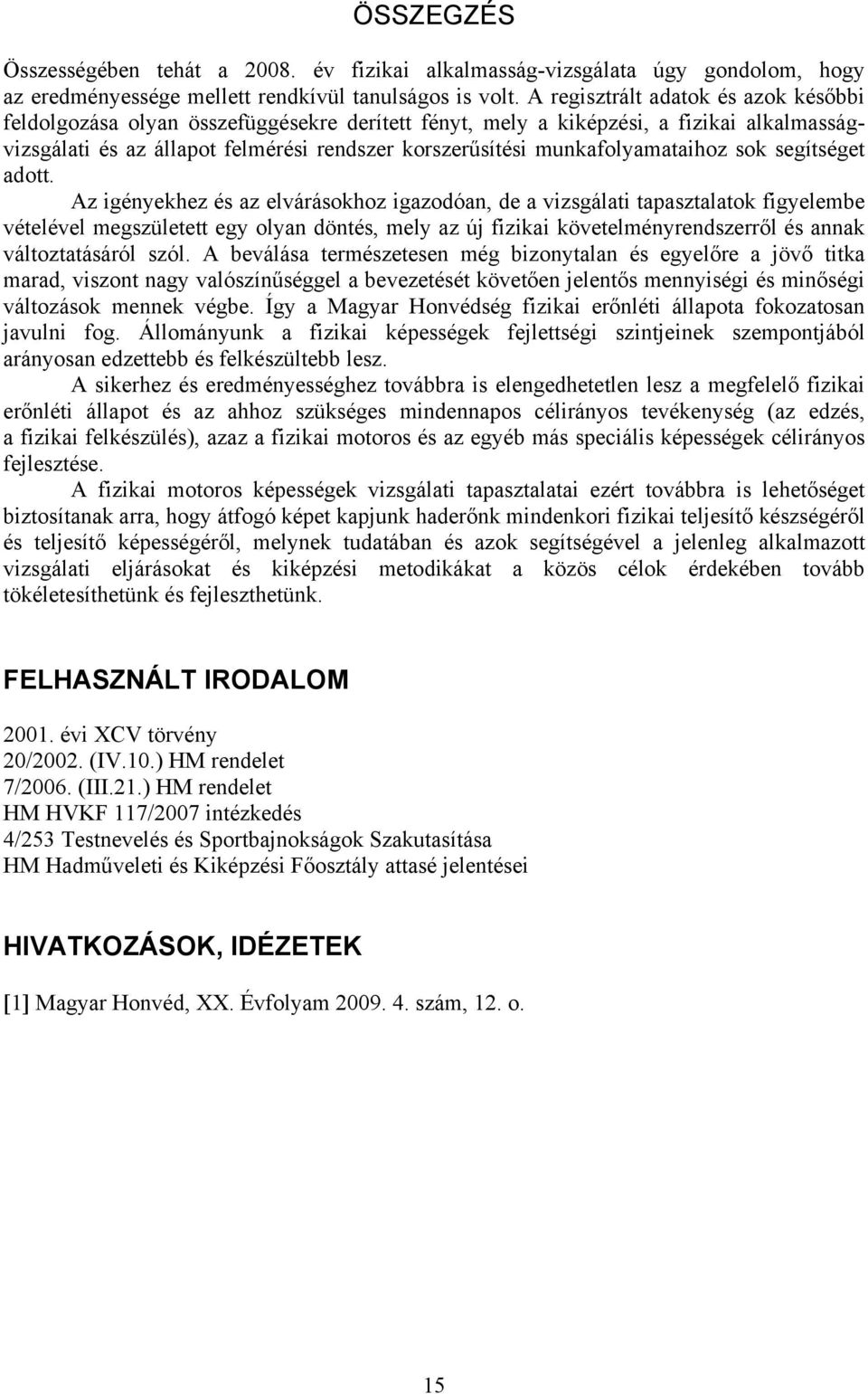 munkafolyamataihoz sok segítséget adott.