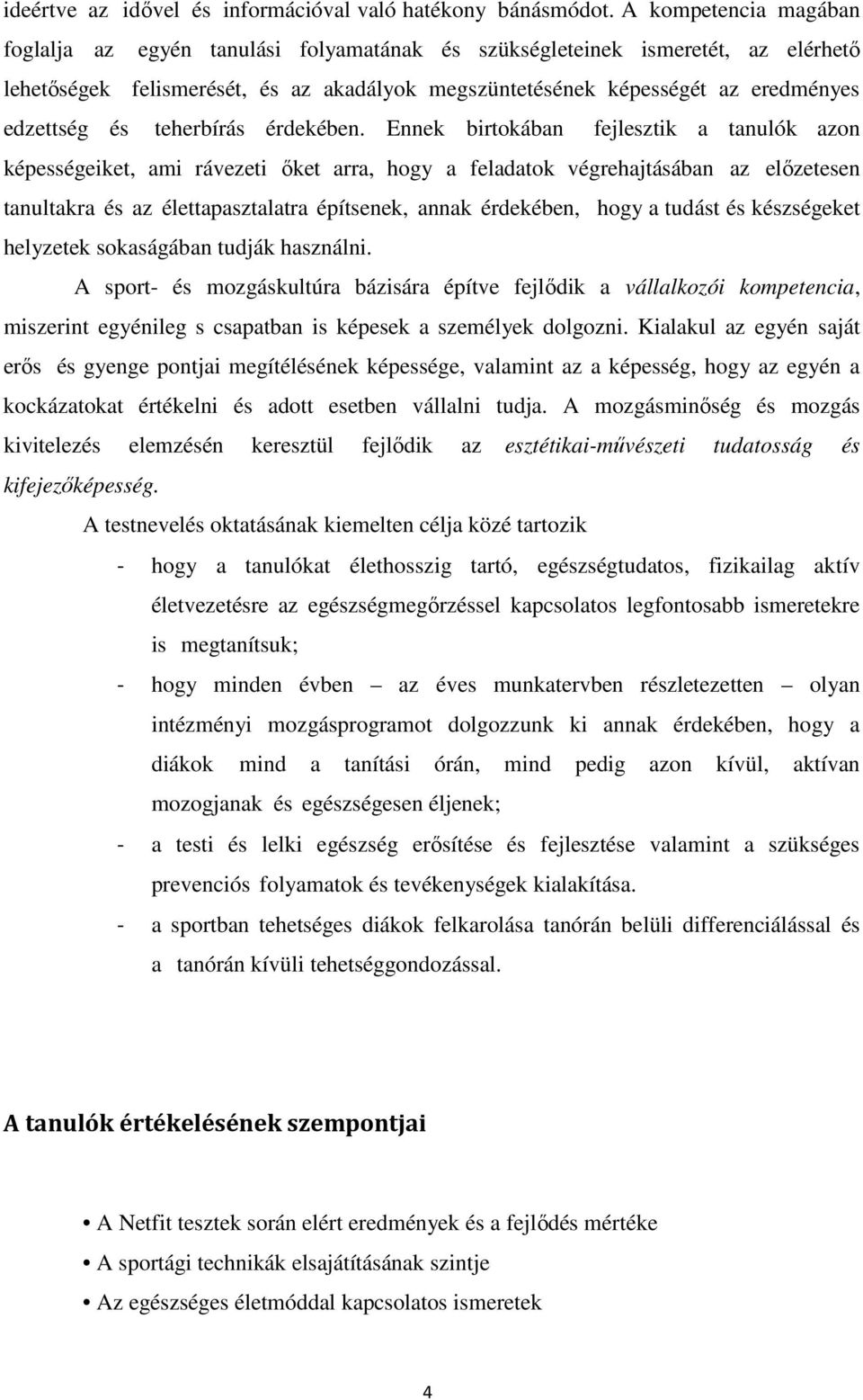 és teherbírás érdekében.
