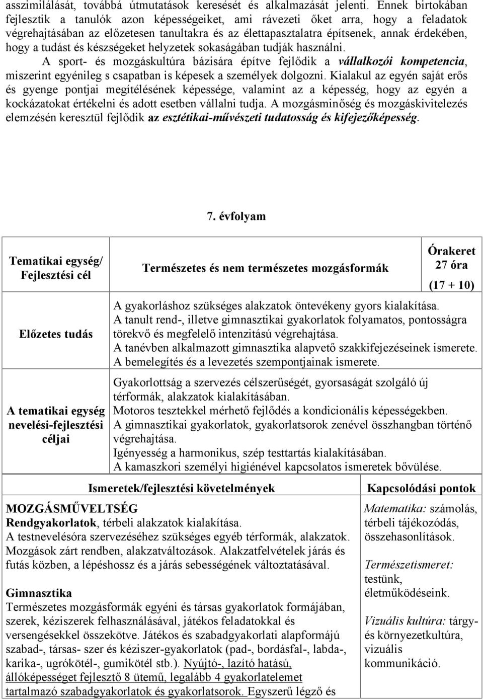 tudást és készségeket helyzetek sokaságában tudják használni.