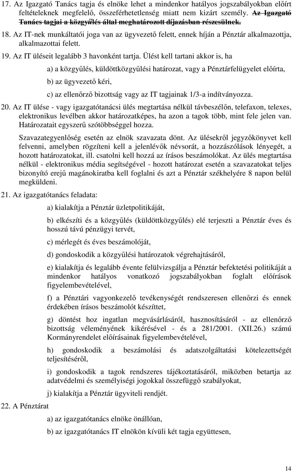 Az IT üléseit legalább 3 havonként tartja.