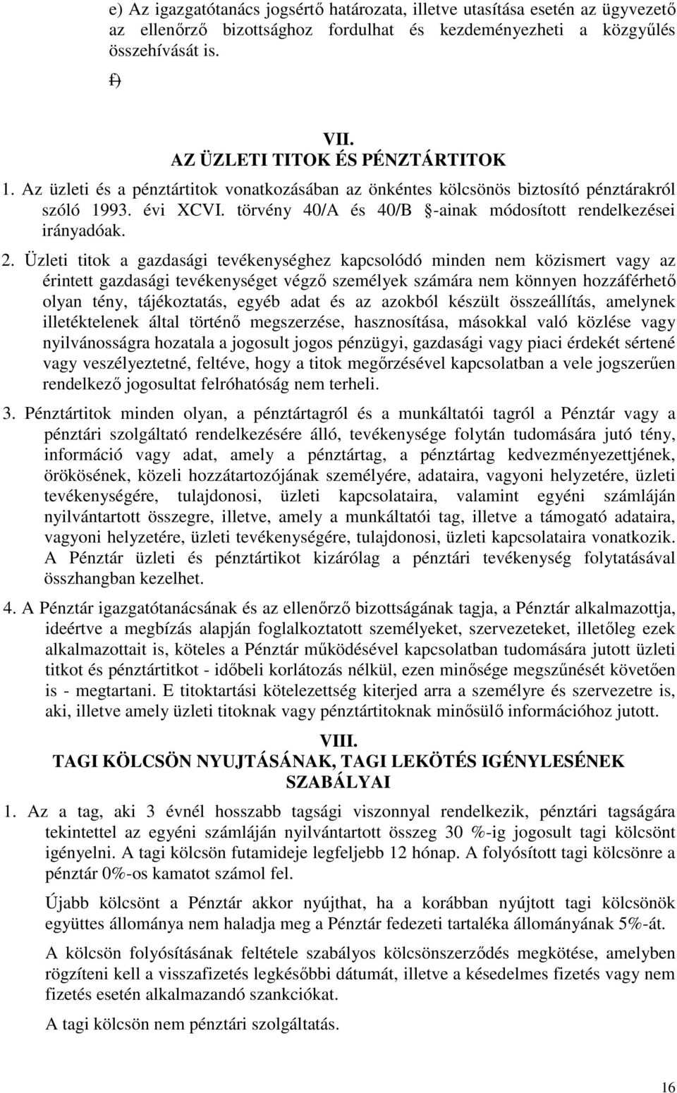 törvény 40/A és 40/B -ainak módosított rendelkezései irányadóak. 2.