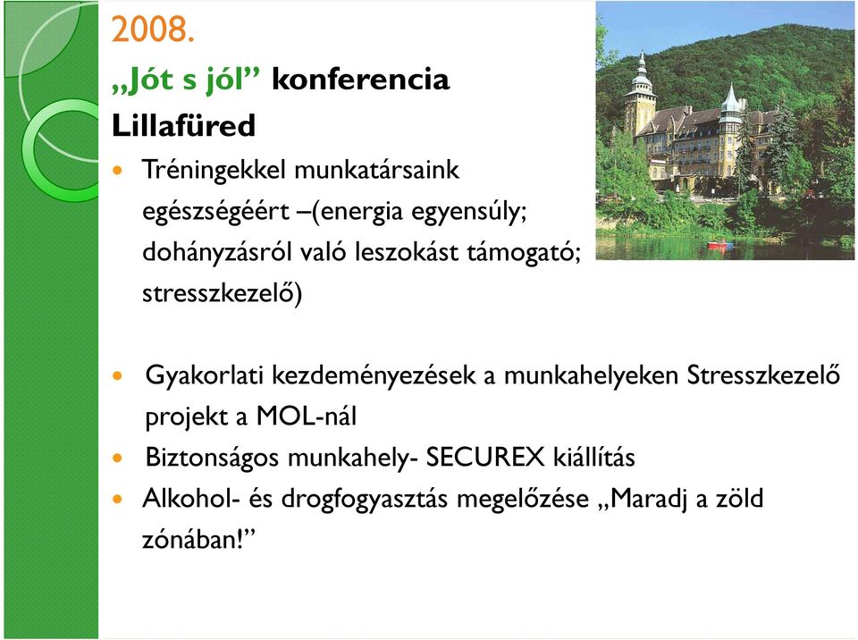 Gyakorlati kezdeményezések a munkahelyeken Stresszkezelı projekt a MOL-nál