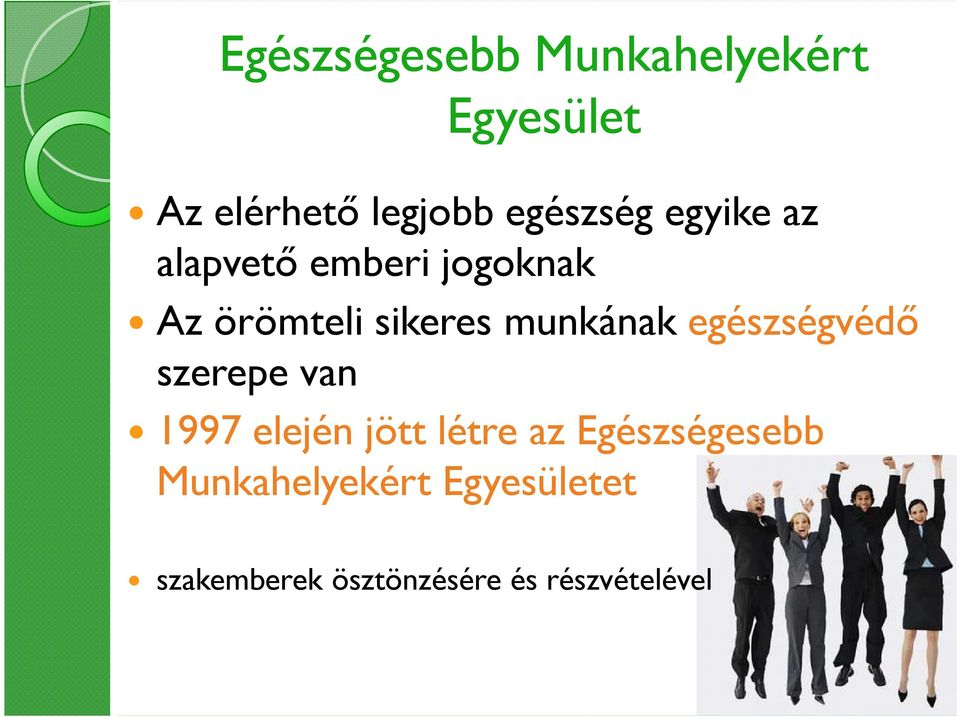 munkának egészségvédı szerepe van 1997 elején jött létre az