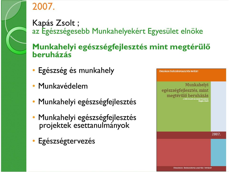 Egészség és munkahely Munkavédelem Munkahelyi egészségfejlesztés