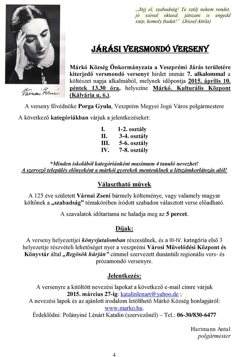 alkalommal a költészet napja alkalmából, melynek időpontja 2015. április 10. péntek 13.30 óra, helyszíne Márkó, Kulturális Központ (Kálvária u. 6.).