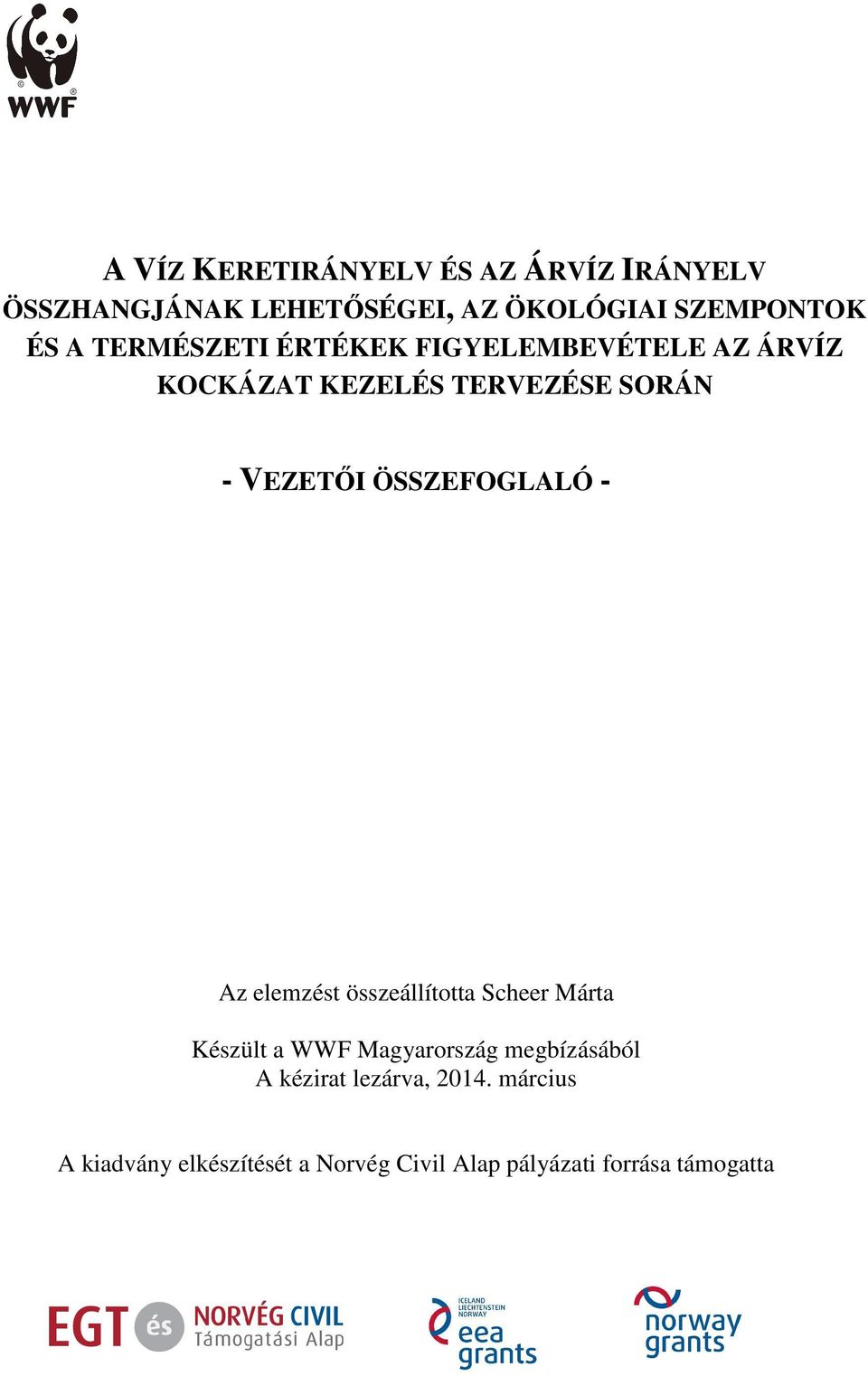 ÖSSZEFOGLALÓ - Az elemzést összeállította Scheer Márta Készült a WWF Magyarország megbízásából