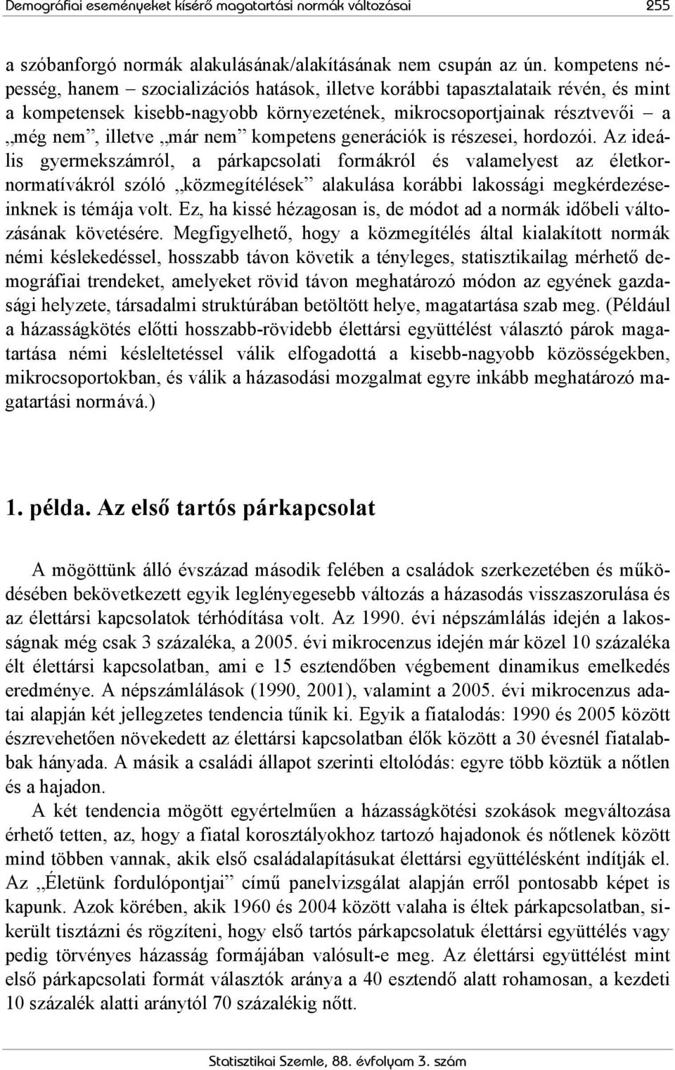 kompetens generációk is részesei, hordozói.