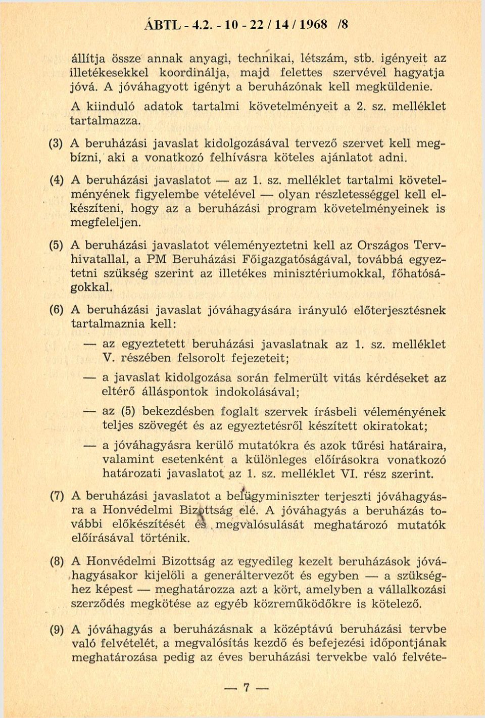 (3) A beruházási javaslat kidolgozásával tervező sze