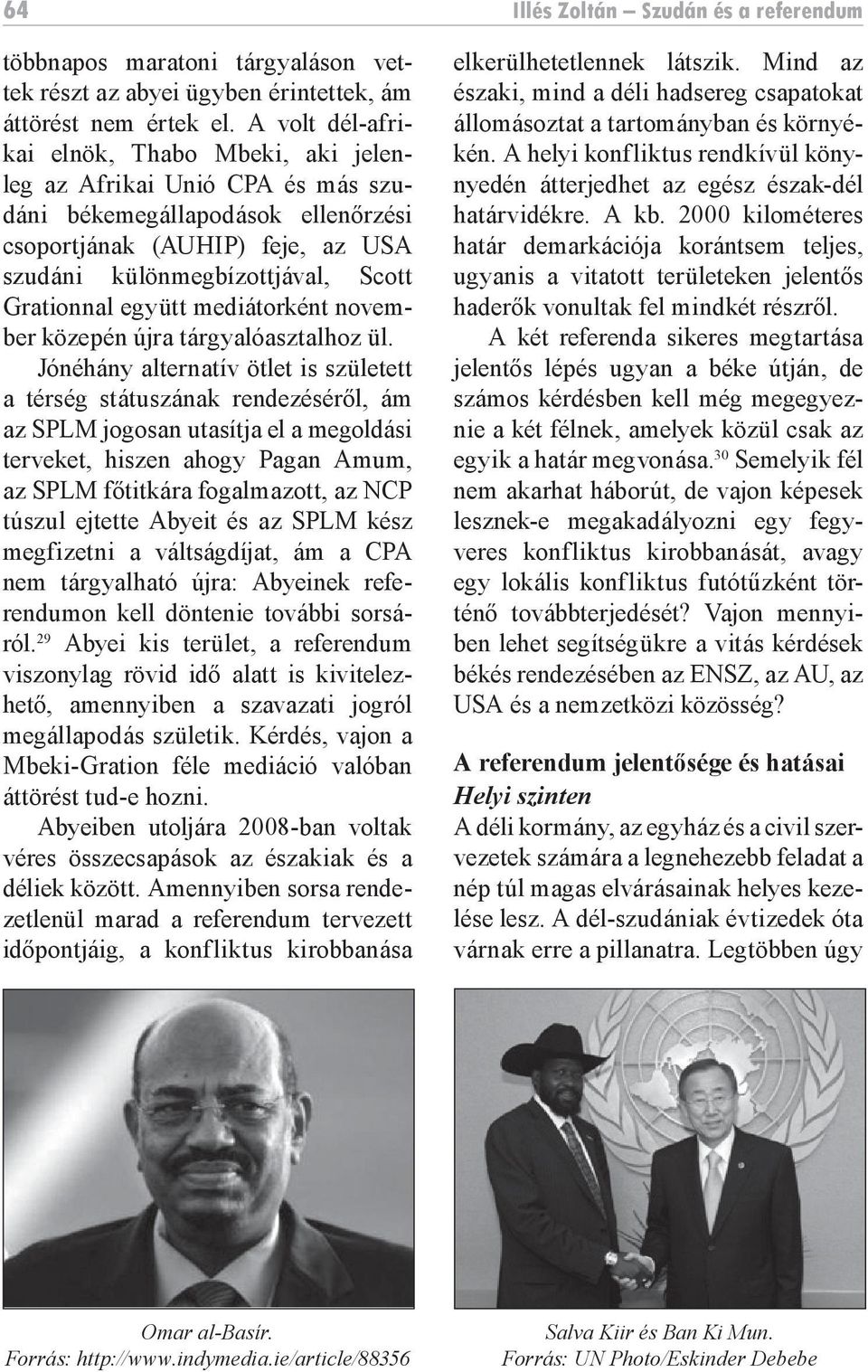 együtt mediátorként november közepén újra tárgyalóasztalhoz ül.