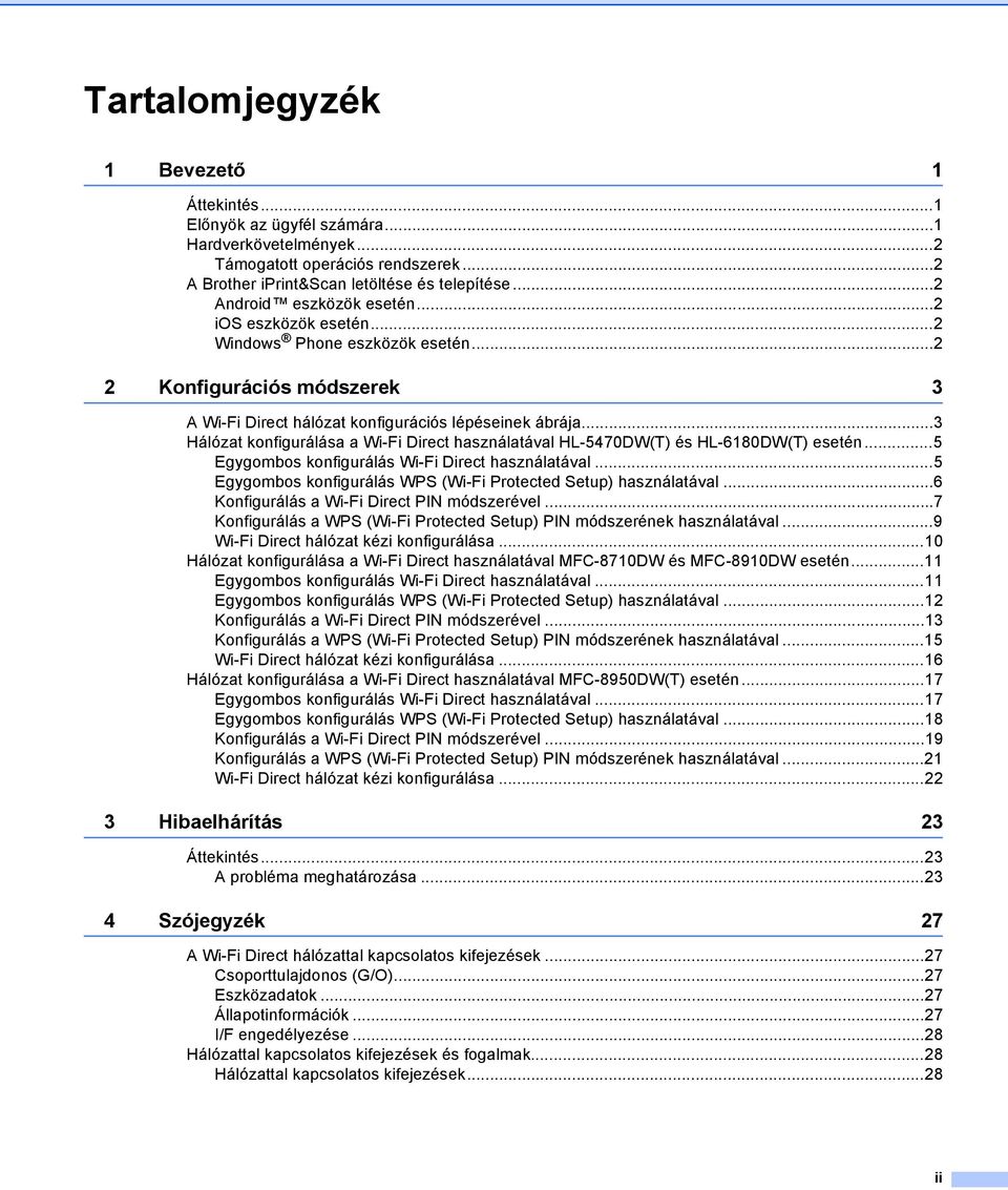 ..3 Hálózat konfigurálása a Wi-Fi Direct használatával HL-5470DW(T) és HL-6180DW(T) esetén...5 Egygombos konfigurálás Wi-Fi Direct használatával.