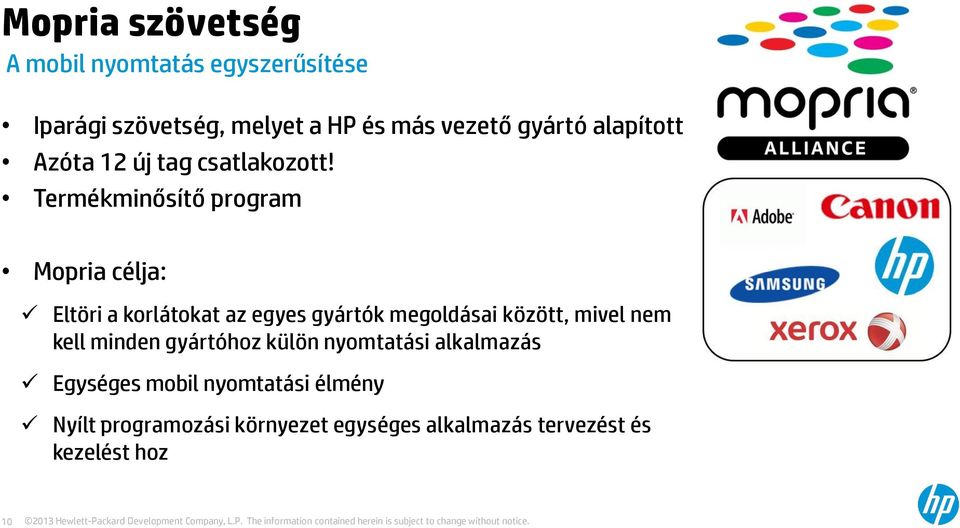 Termékminősítő program Mopria célja: Eltöri a korlátokat az egyes gyártók megoldásai között, mivel