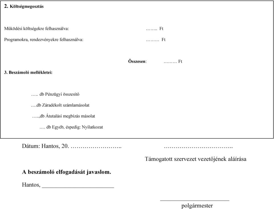 db Záradékolt számlamásolat..,db Átutalási megbízás másolat.