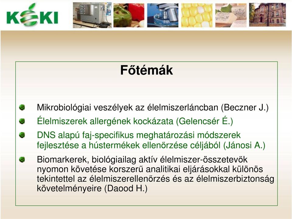 ) DNS alapú faj-specifikus meghatározási módszerek fejlesztése a hústermékek ellenőrzése céljából (Jánosi