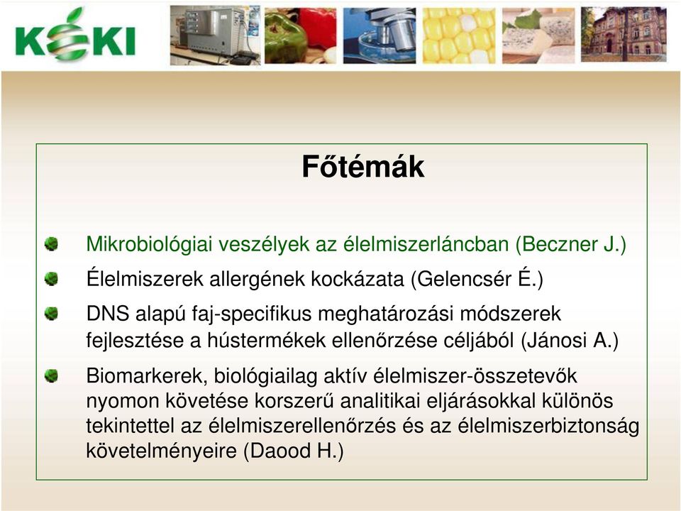 ) DNS alapú faj-specifikus meghatározási módszerek fejlesztése a hústermékek ellenőrzése céljából (Jánosi